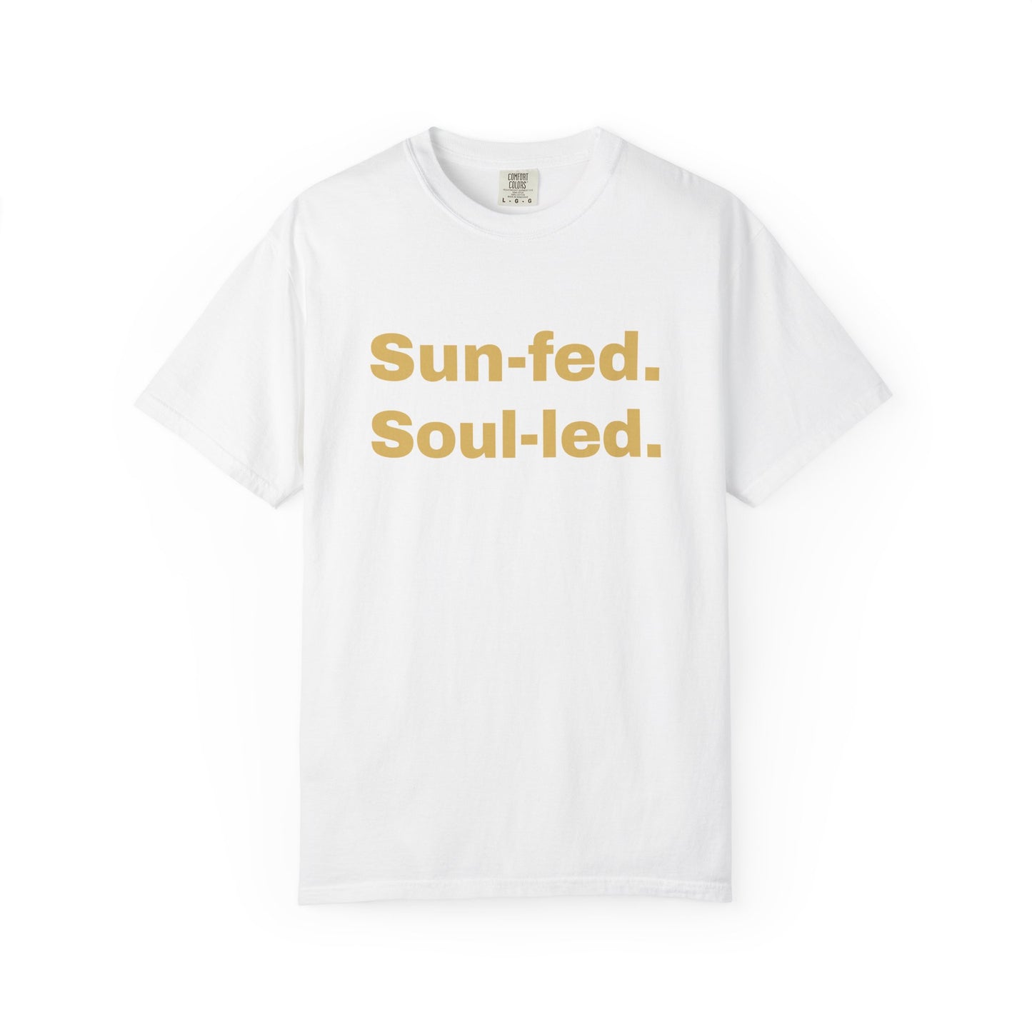 Sun-fed Soul-led Unisex T-shirt, Inspirational Quote Tee, Soft Cotton Shirt, Casual Wear, Gift for Nature Lovers, Summer Vibes